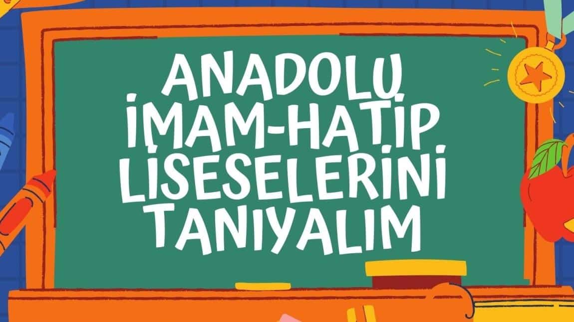 ANADOLU İMAMHATİP LİSELERİNİ TANIYALIM